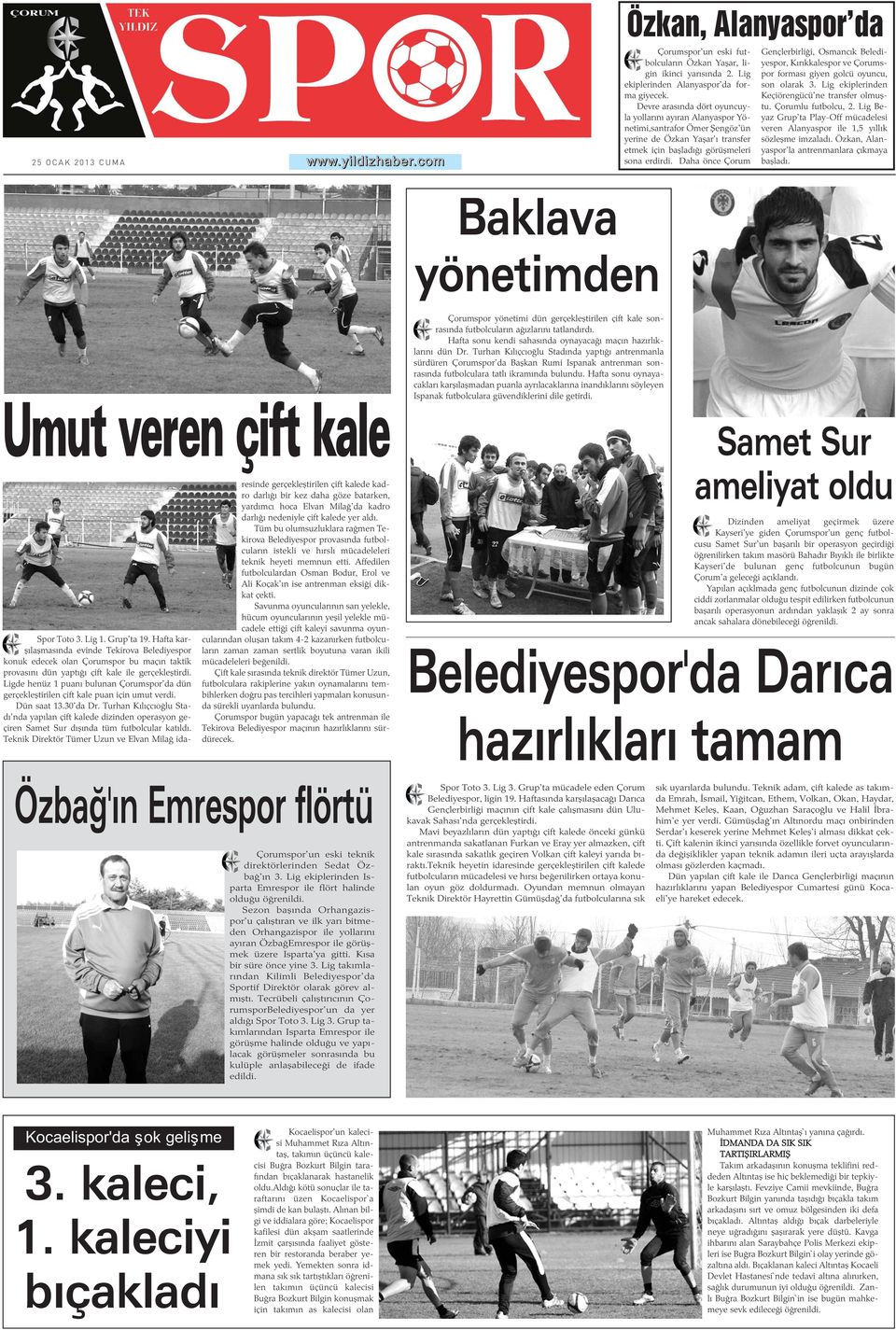 Daha önce Çorum Gençlerbirliði, Osmancýk Belediyespor, Kýrýkkalespor ve Çorumspor formasý giyen golcü oyuncu, son olarak 3. Lig ekiplerinden Keçiörengücü'ne transfer olmuþtu. Çorumlu futbolcu, 2.