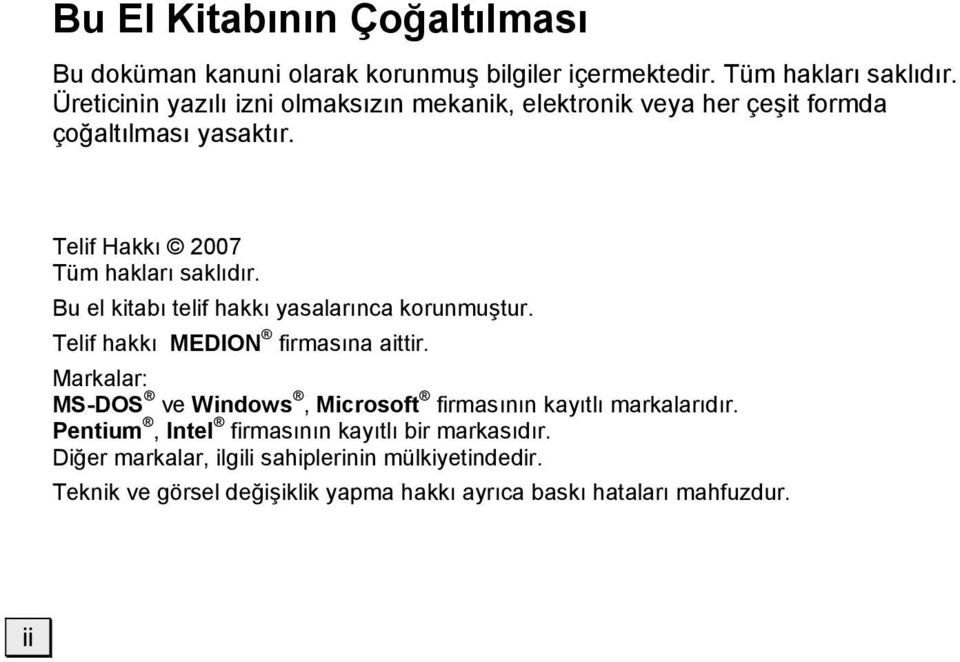 Bu el kitabı telif hakkı yasalarınca korunmuştur. Telif hakkı MEDION firmasına aittir.