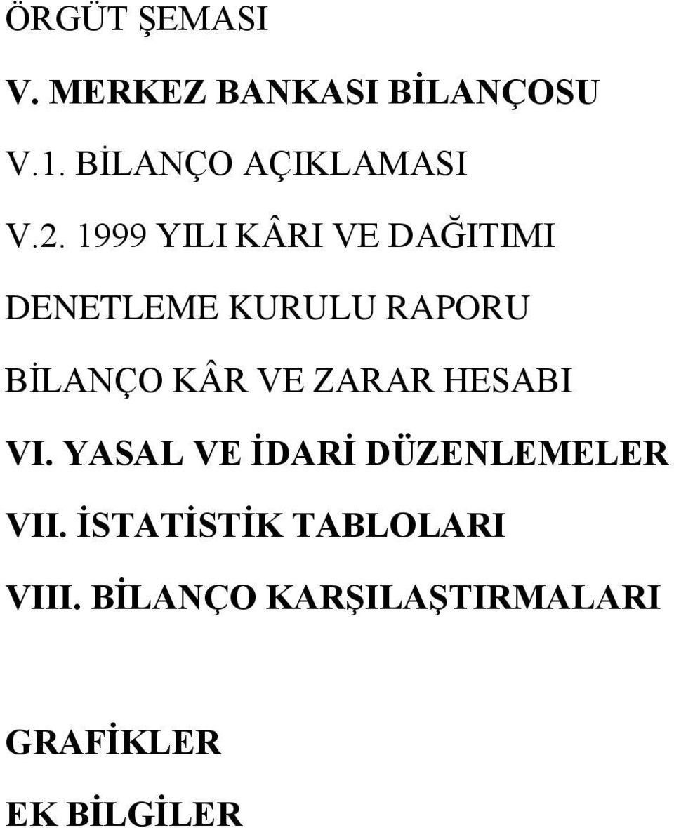 1999 YILI KÂRI VE DAĞITIMI DENETLEME KURULU RAPORU BİLANÇO KÂR