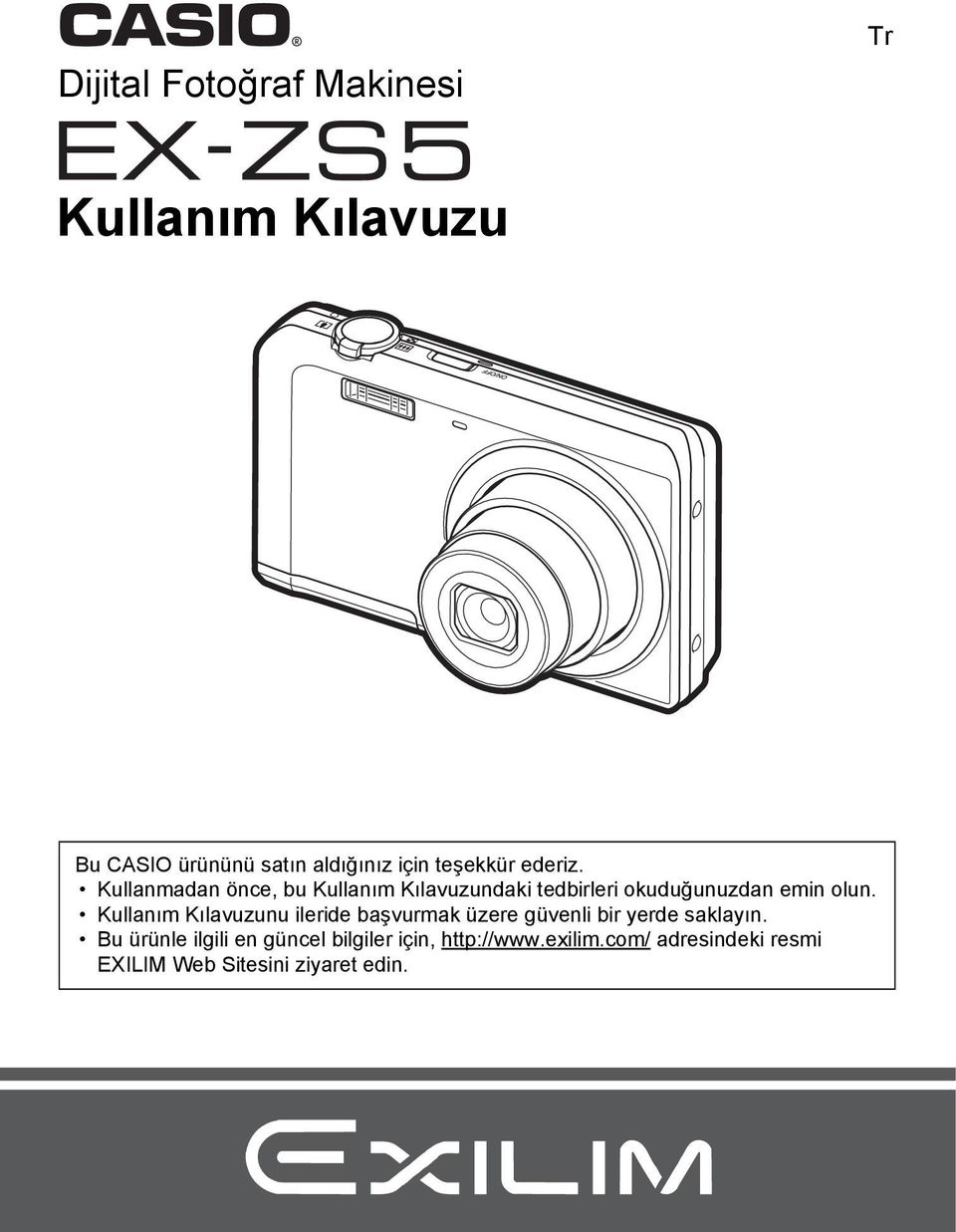 Kullanmadan önce, bu Kullanım Kılavuzundaki tedbirleri okuduğunuzdan emin olun.