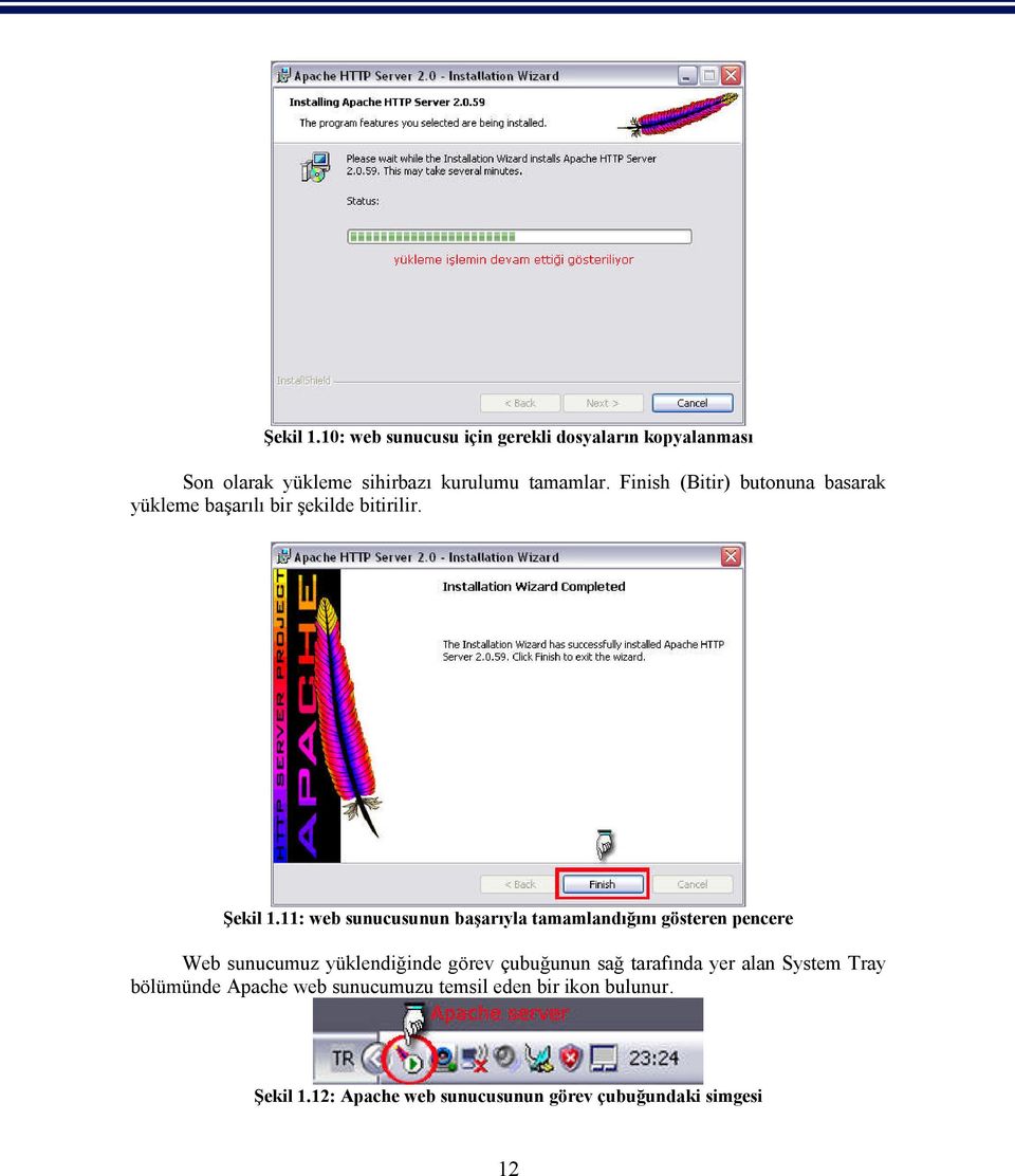 11: web sunucusunun başarıyla tamamlandığını gösteren pencere Web sunucumuz yüklendiğinde görev çubuğunun sağ