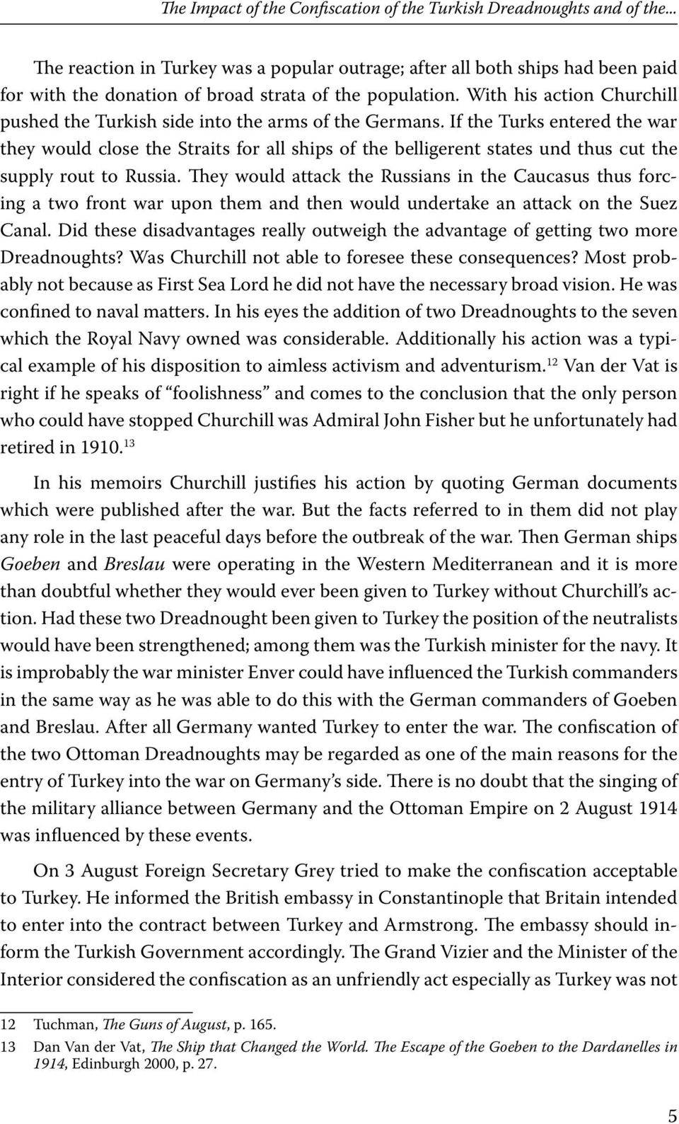 With his action Churchill pushed the Turkish side into the arms of the Germans.