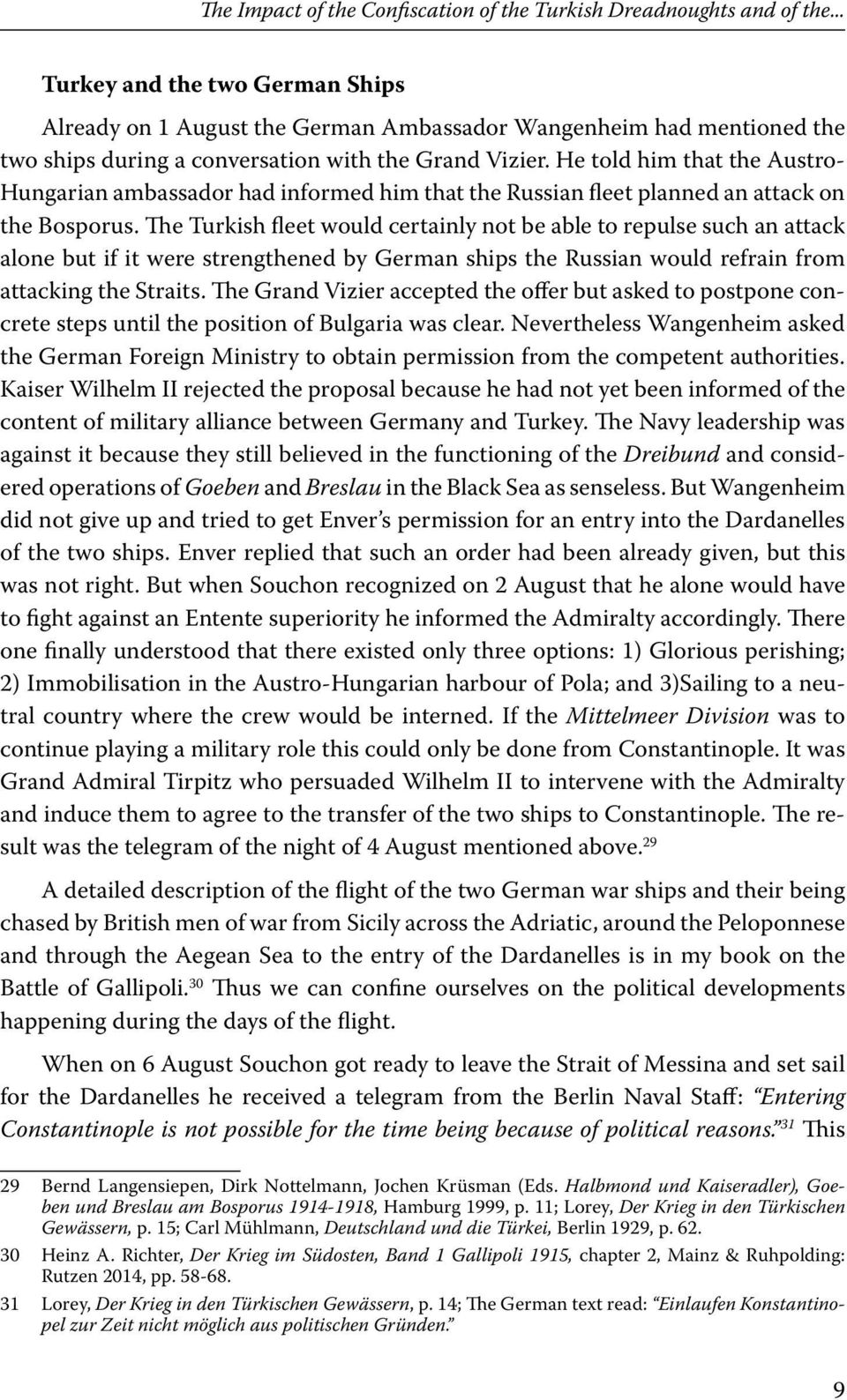 He told him that the Austro- Hungarian ambassador had informed him that the Russian fleet planned an attack on the Bosporus.