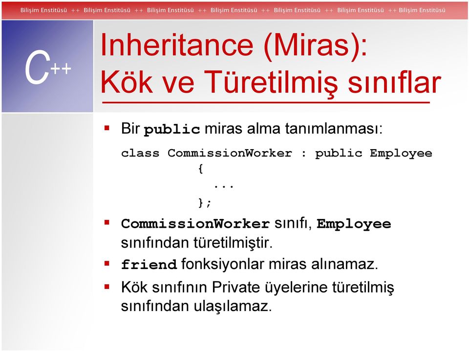 .. }; CommissionWorker sınıfı, Employee sınıfından türetilmiştir.