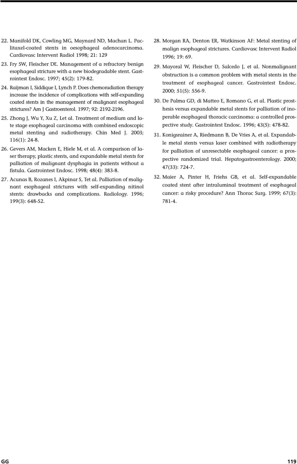 Does chemoradiation therapy increase the incidence of complications with self-expanding coated stents in the management of malignant esophageal strictures? Am J Gastroenterol. 1997; 92: 2192-2196. 25.