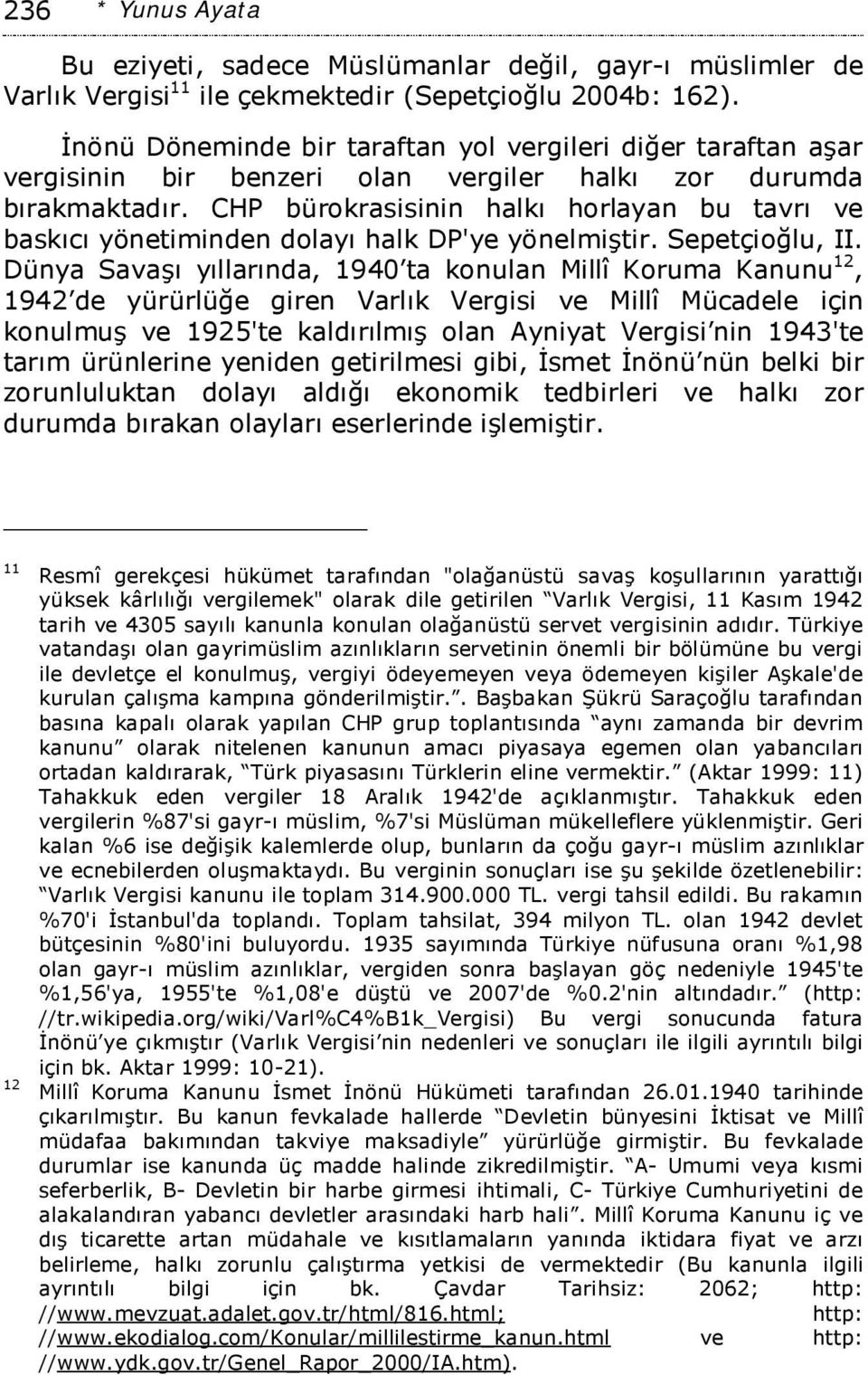 CHP bürokrasisinin halkı horlayan bu tavrı ve baskıcı yönetiminden dolayı halk DP'ye yönelmiştir. Sepetçioğlu, II.