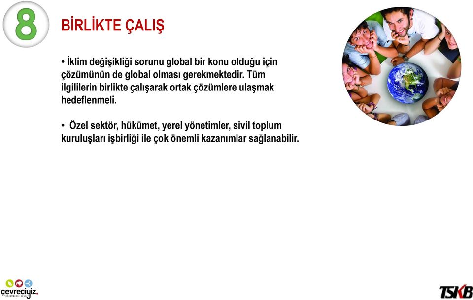 Tüm ilgililerin birlikte çalışarak ortak çözümlere ulaşmak hedeflenmeli.