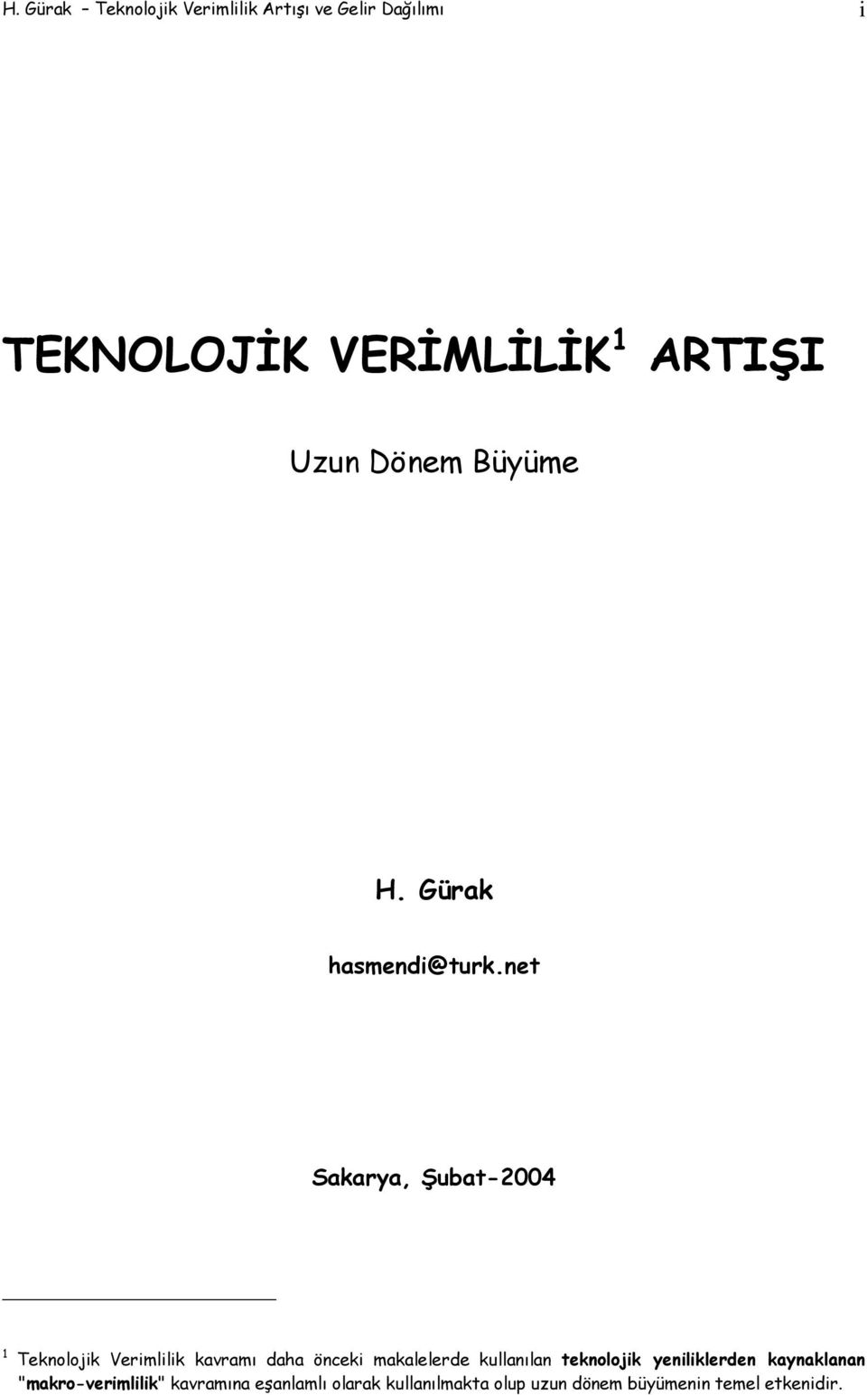 net Sakarya, Şubat-2004 1 Teknolojik Verimlilik kavramı daha önceki makalelerde