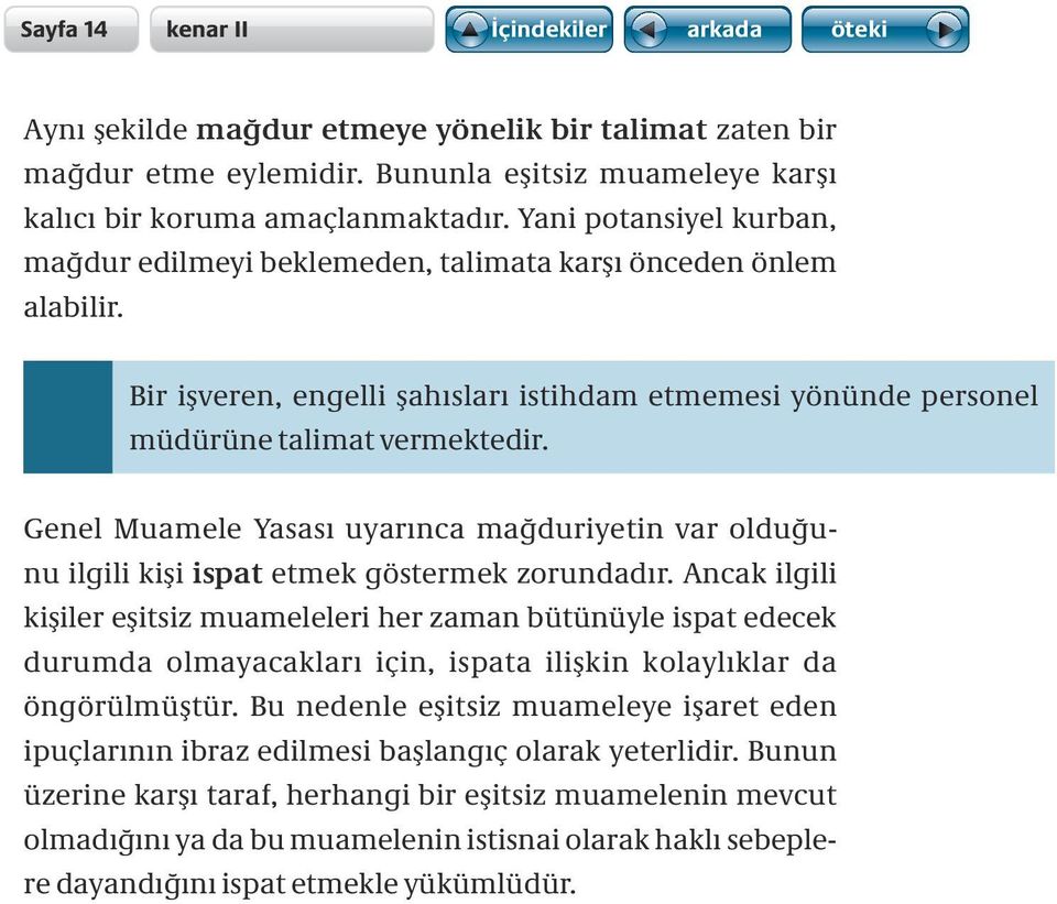 Genel Muamele Yasası uyarınca mağduriyetin var olduğunu ilgili kişi ispat etmek göstermek zorundadır.