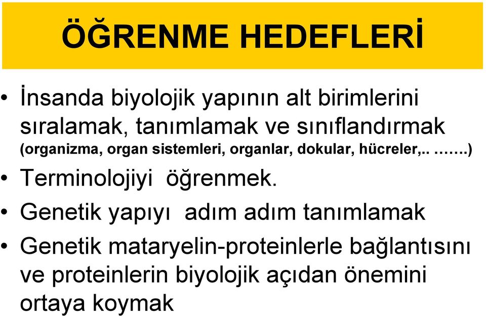 hücreler,...) Terminolojiyi öğrenmek.