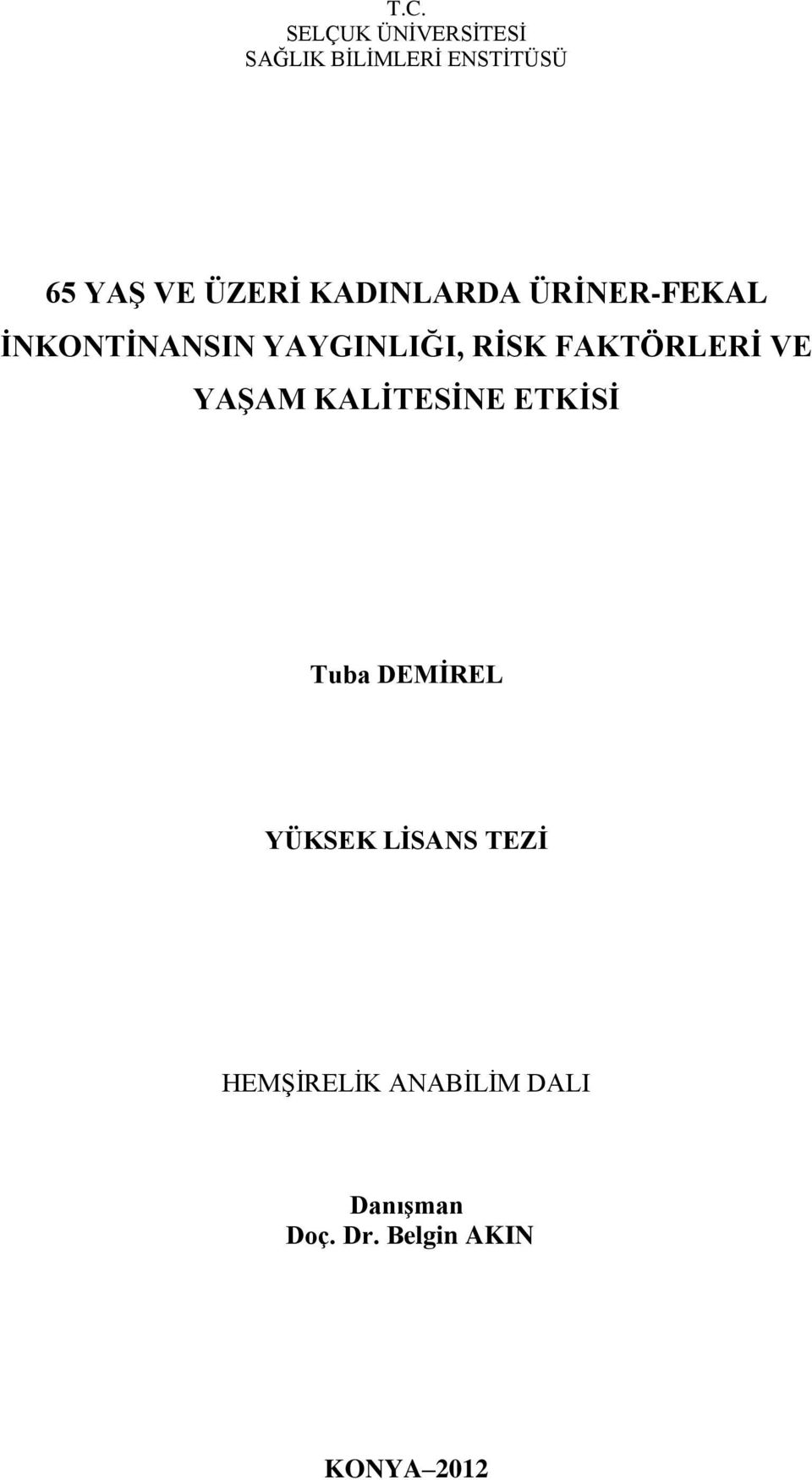 FAKTÖRLERĠ VE YAġAM KALĠTESĠNE ETKĠSĠ Tuba DEMĠREL YÜKSEK LĠSANS