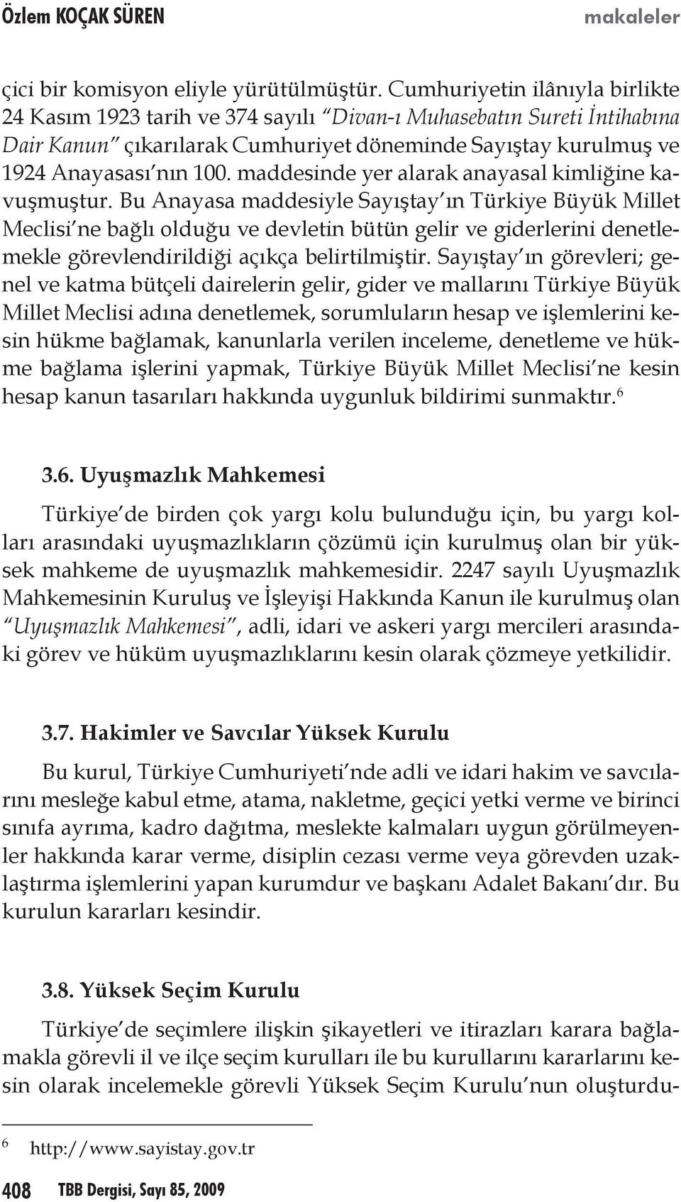 maddesinde yer alarak anayasal kimliğine kavuşmuştur.