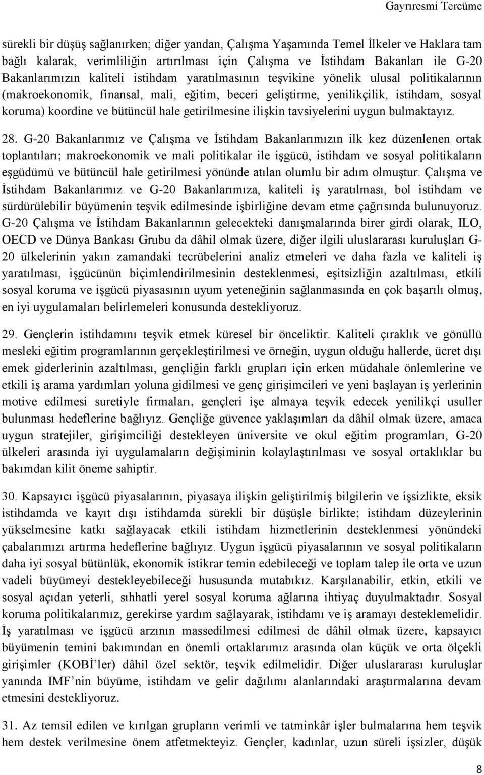 getirilmesine ilişkin tavsiyelerini uygun bulmaktayız. 28.