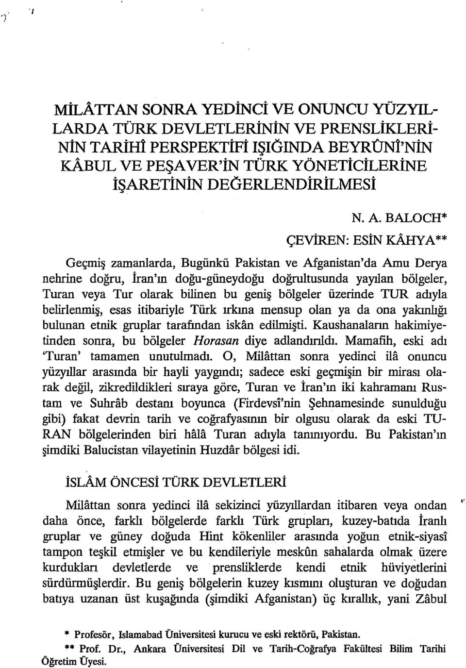 geniş bölgeler üzerinde TUR adıyla belirlenmiş, esas itibariyle Türk ırkına mensup olan ya da ona yakınlığı bulunan etnik gruplar tarafından iskfuı edilmişti.