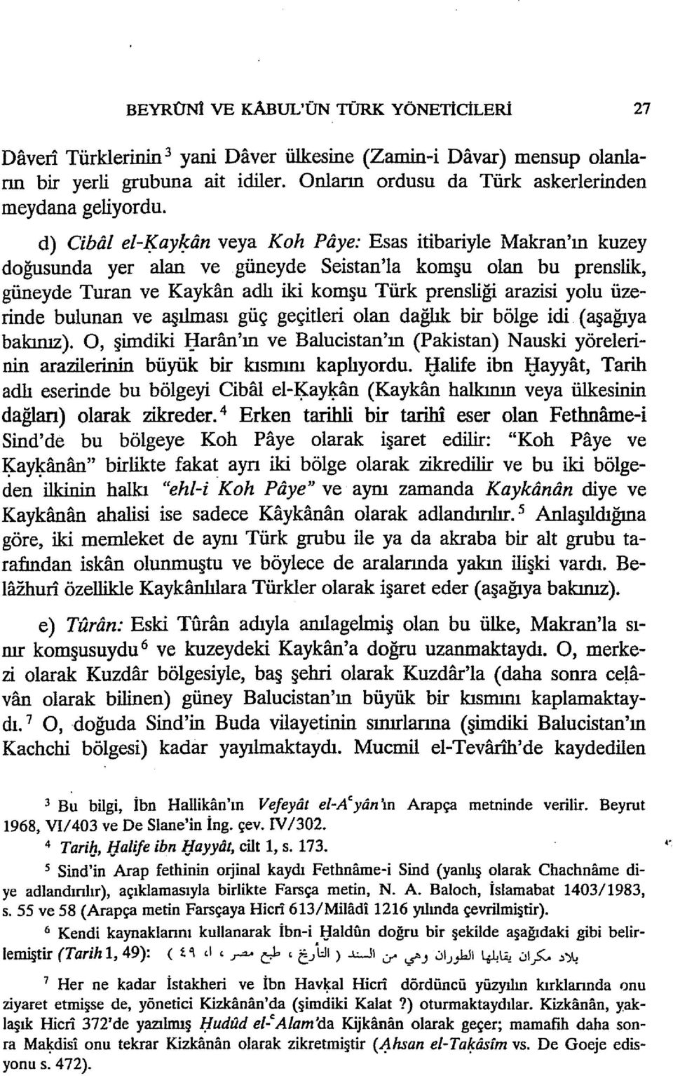 yolu üzerinde bulunan ve aşılması güç geçitleri olan dağlık bir bölge idi (aşağıya bakınız).