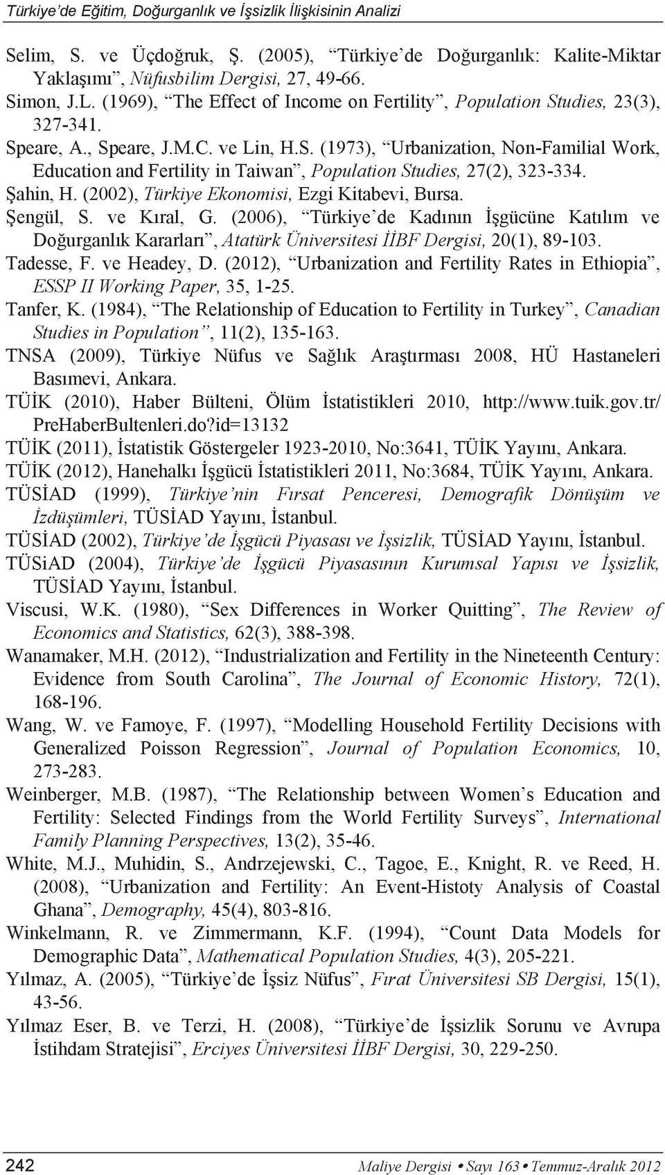 Şahin, H. (2002), Türkiye Ekonomisi, Ezgi Kitabevi, Bursa. Şengül, S. ve Kıral, G.