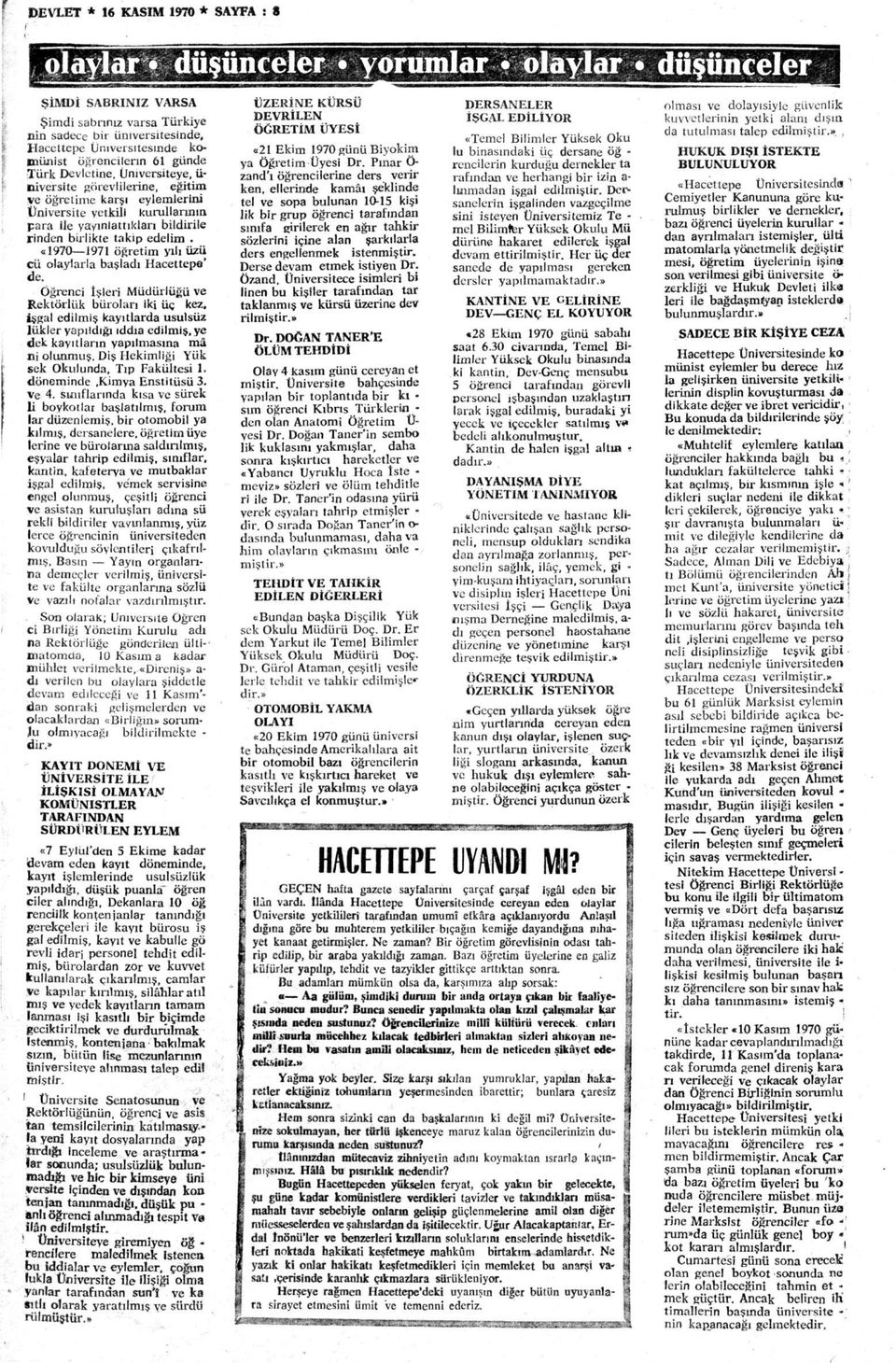 «1970 1971 öğretm yılı üzü cü olaylarla başladı Hacettepe' de. Öğrenc İşler Müdürlüğü ve Rektörlük büroları k üç kez.