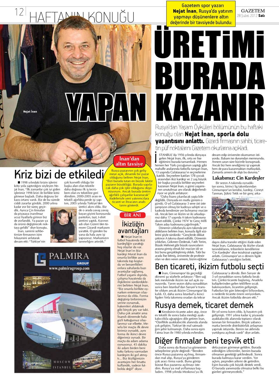 kötü bem olan ev tekstiline geri gitmeye başladı. Daha doğrusu bir döndüm. 2000-2005 arası ev kaos ortamı vardı. Biz de bu sürede tekstili ağırlıkta perde işi yaptım, ciddi zararlar gördük.