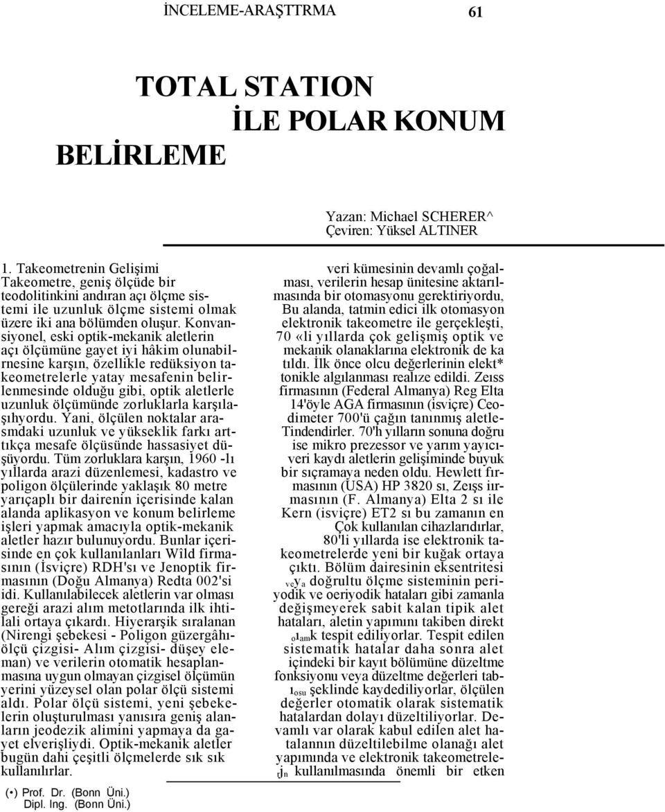 temi ile uzunluk ölçme sistemi olmak Bu alanda, tatmin edici ilk otomasyon üzere iki ana bölümden oluşur.