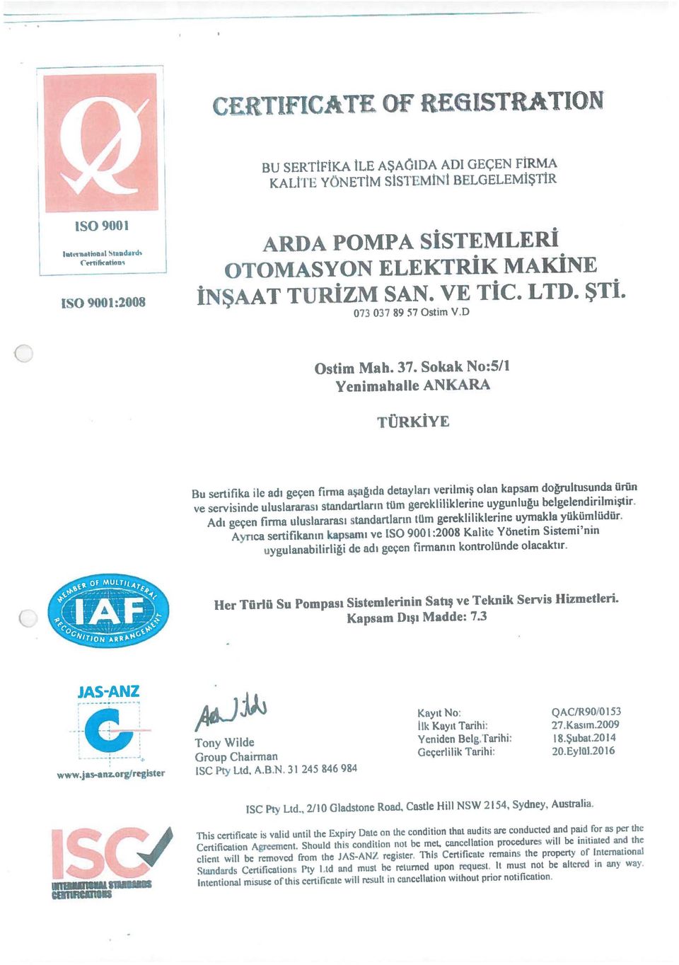 .uı ııduds Bu sertitika ile adı geçen firma aşağıda detayları verilmiş olan kapsam doğrultusunda ürün A6J ve servisinde uluslararası standartların tüm gereklilikicrine uygunluğu belgeicndirilmiştir.