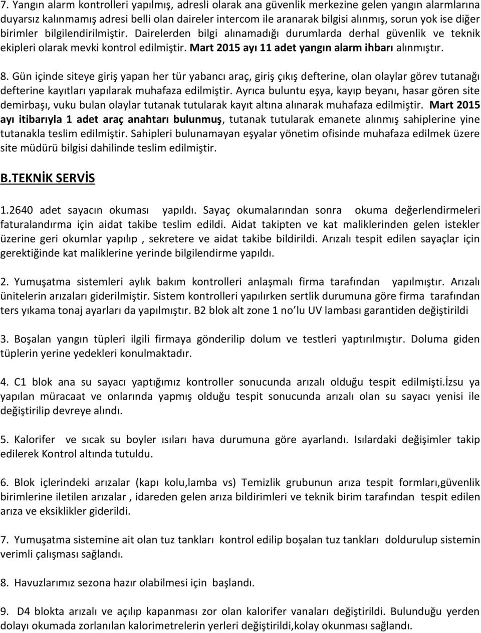 Mart 2015 ayı 11 adet yangın alarm ihbarı alınmıştır. 8.