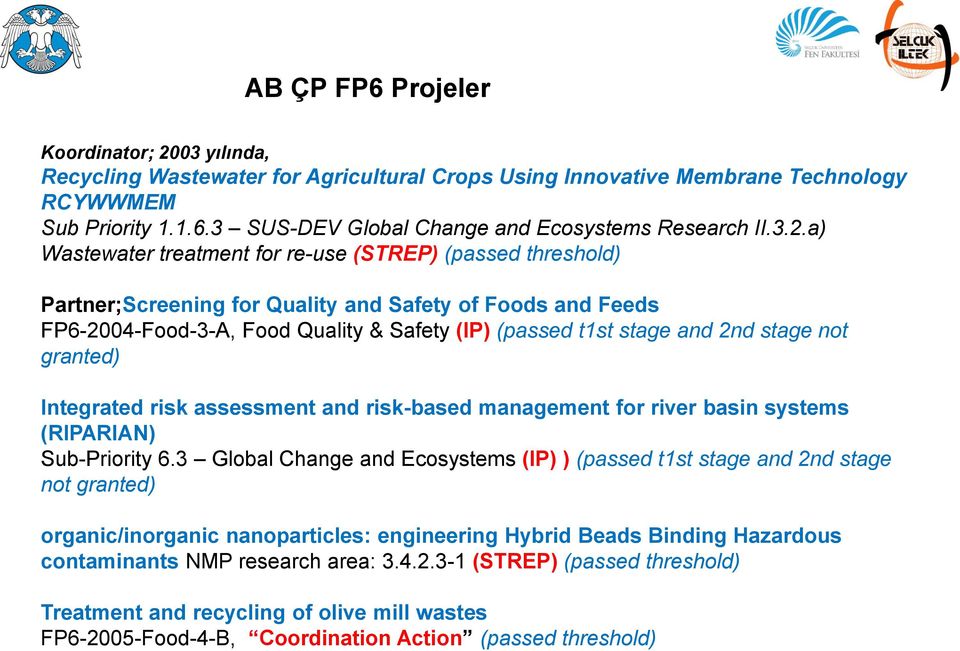 stage not granted) Integrated risk assessment and risk-based management for river basin systems (RIPARIAN) Sub-Priority 6.