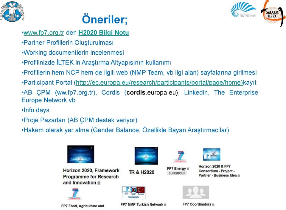 kullanımı Profillerin hem NCP hem de ilgili web (NMP Team, vb ilgi alan) sayfalarına girilmesi Participant Portal (http://ec.europa.