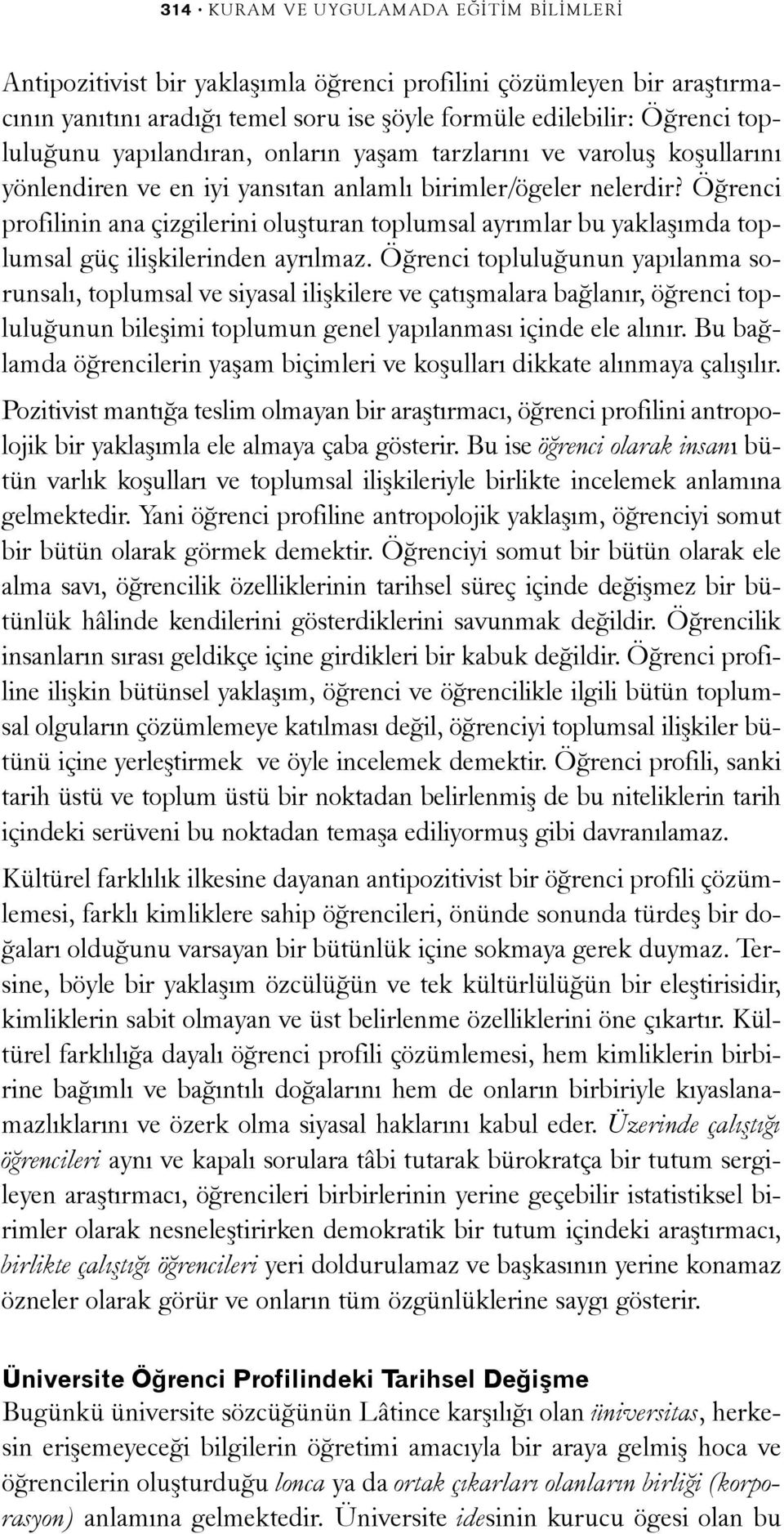 Öðrenci profilinin ana çizgilerini oluþturan toplumsal ayrýmlar bu yaklaþýmda toplumsal güç iliþkilerinden ayrýlmaz.