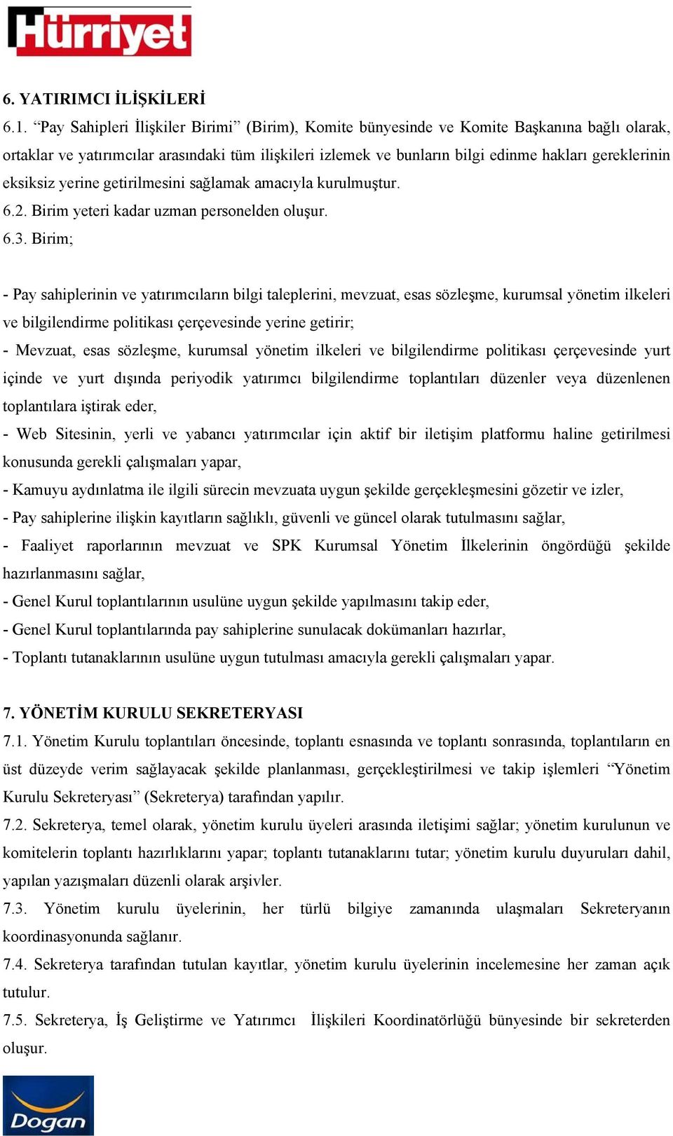 eksiksiz yerine getirilmesini sağlamak amacıyla kurulmuştur. 6.2. Birim yeteri kadar uzman personelden oluşur. 6.3.