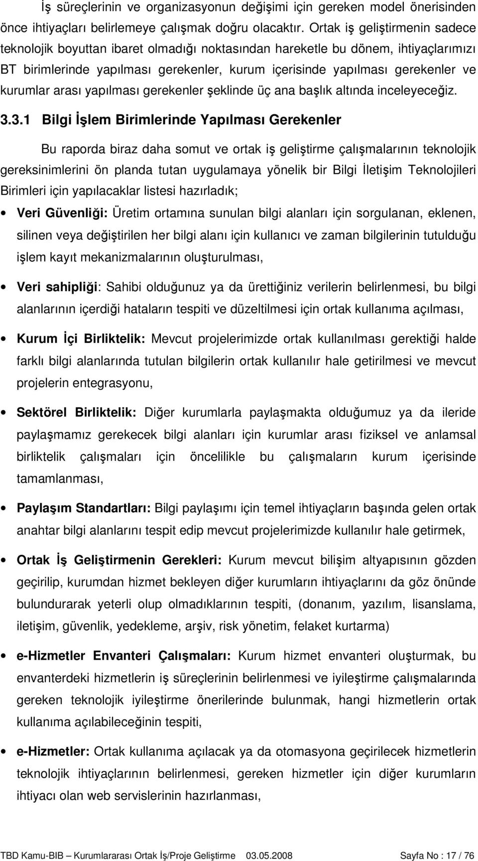 kurumlar arası yapılması gerekenler şeklinde üç ana başlık altında inceleyeceğiz. 3.