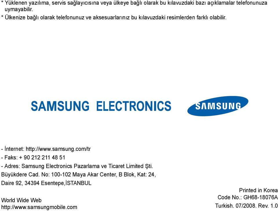 com/tr - Faks: + 90 212 211 48 51 - Adres: Samsung Electronics Pazarlama ve Ticaret Limited Şti. Büyükdere Cad.