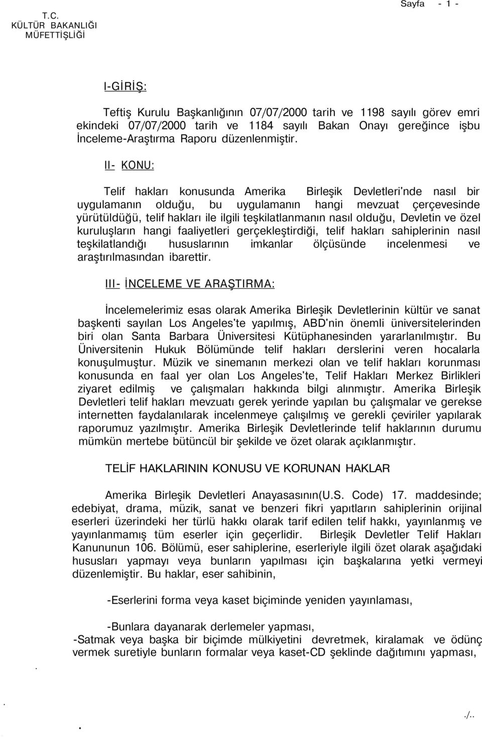 II- KONU: Telif hakları konusunda Amerika Birleşik Devletleri'nde nasıl bir uygulamanın olduğu, bu uygulamanın hangi mevzuat çerçevesinde yürütüldüğü, telif hakları ile ilgili teşkilatlanmanın nasıl