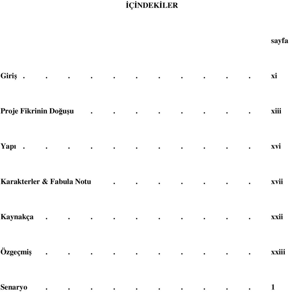 ...... xvii Kaynakça.......... xxii Özgeçmiş.