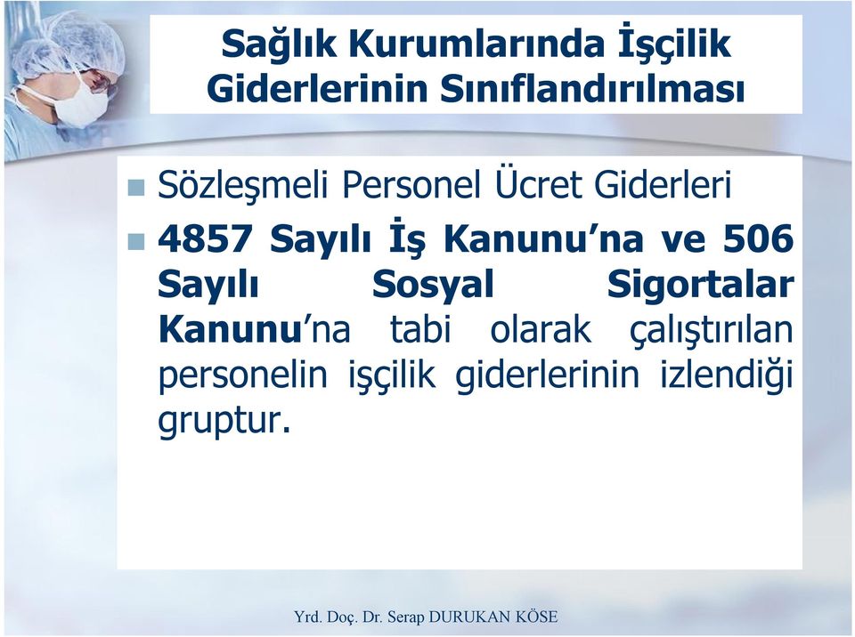 na ve 506 Sayılı Sosyal Sigortalar Kanunu na tabi olarak