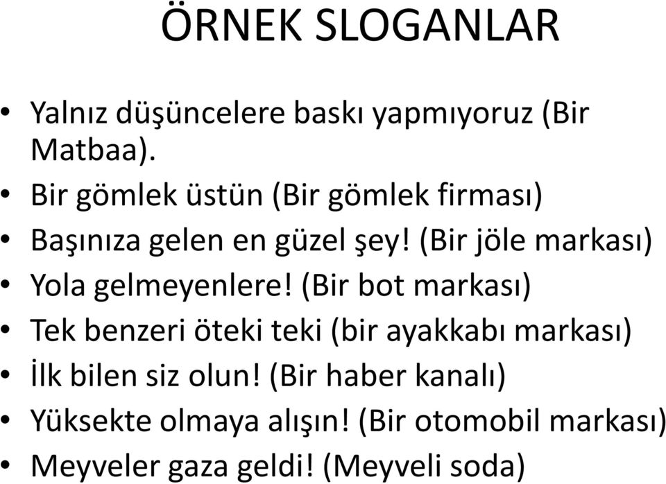 (Bir jöle markası) Yola gelmeyenlere!