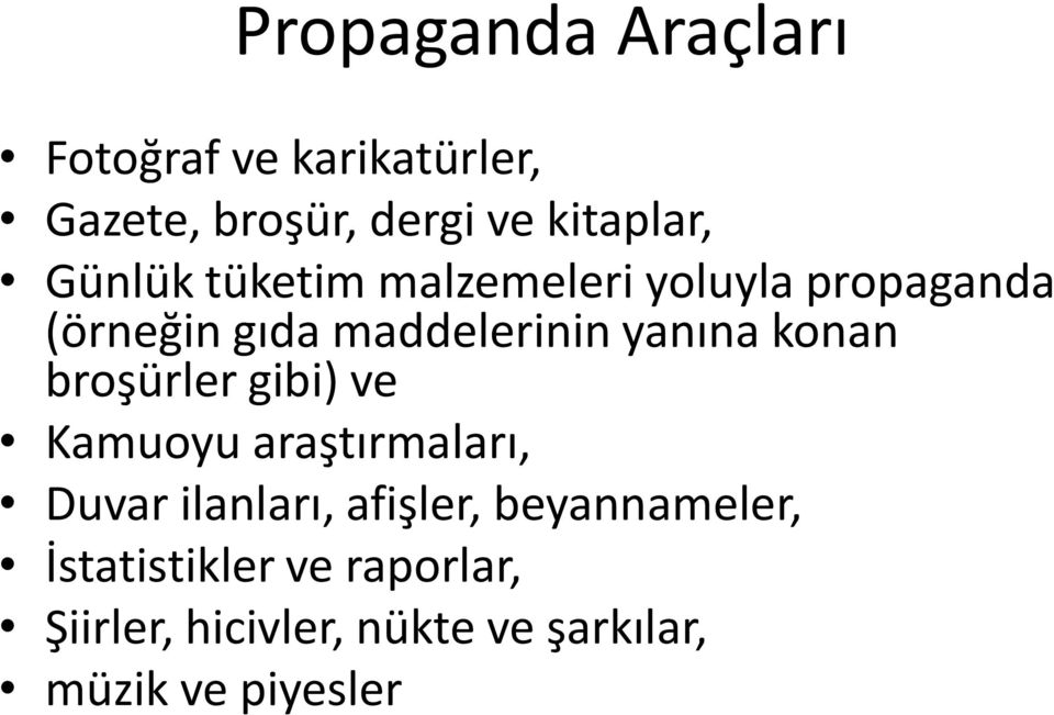 konan broşürler gibi) ve Kamuoyu araştırmaları, Duvar ilanları, afişler,