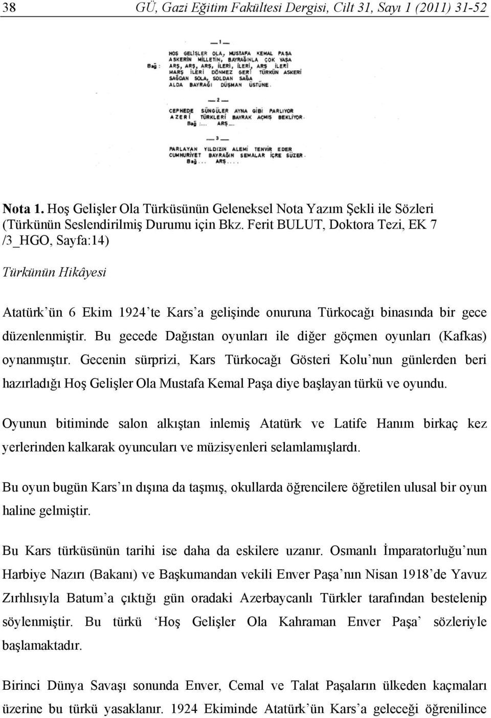 Bu gecede Dağıstan oyunları ile diğer göçmen oyunları (Kafkas) oynanmıştır.