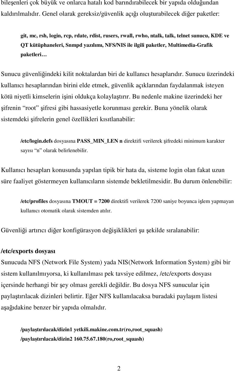 NFS/NIS ile ilgili paketler, Multimedia-Grafik paketleri Sunucu güvenliğindeki kilit noktalardan biri de kullanıcı hesaplarıdır.