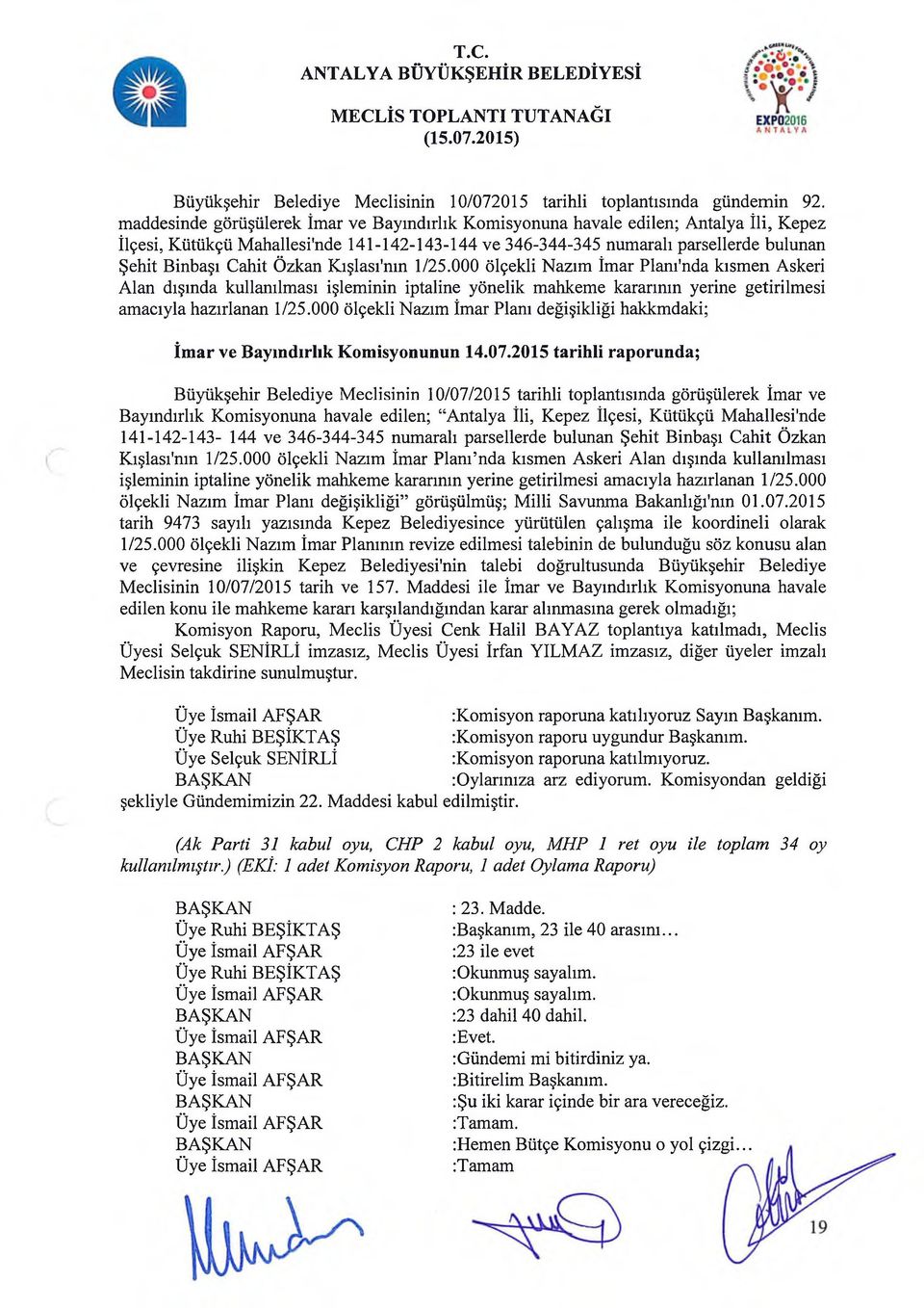 Özkan Kışlası'nm 1/25.000 ölçekli Nazım İmar Plam'nda kısmen Askeri Alan dışında kullanılması işleminin iptaline yönelik mahkeme kararının yerine getirilmesi amacıyla hazırlanan 1/25.