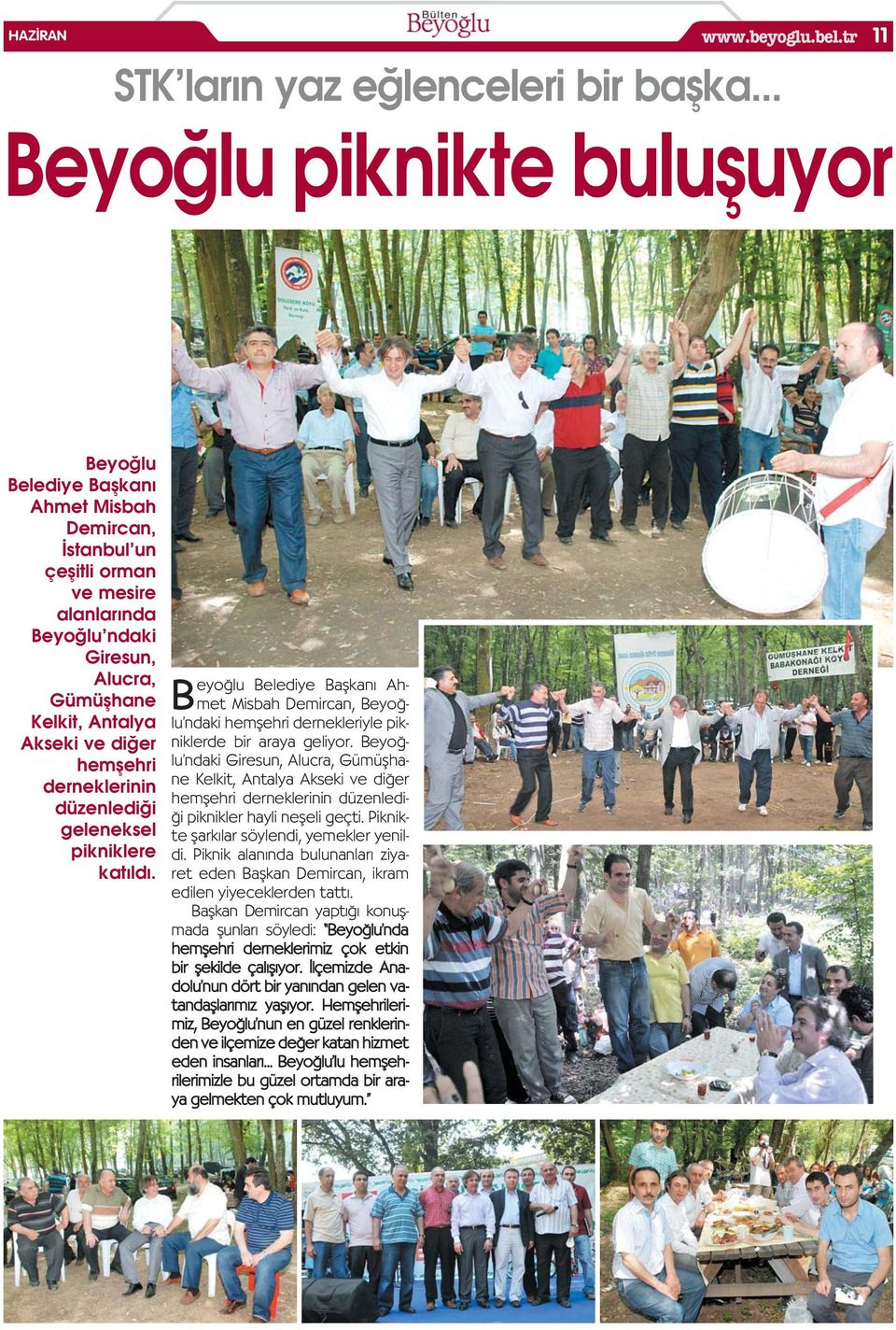 derneklerinin düzenledi i geleneksel pikniklere kat ld. Belediye Baflkan Ahmet Misbah Demircan, ndaki hemflehri dernekleriyle pikniklerde bir araya geliyor.