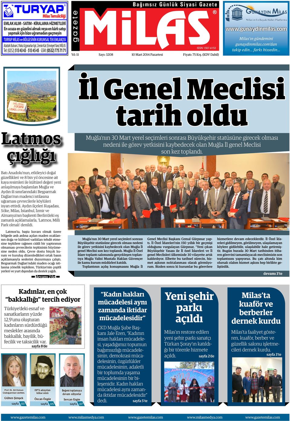 .. İl Genel Meclisi tarih oldu Latmos çığlığı Muğla nın 30 Mart yerel seçimleri sonrası Büyükşehir statüsüne girecek olması nedeni ile görev yetkisini kaybedecek olan Muğla İl genel Meclisi son kez