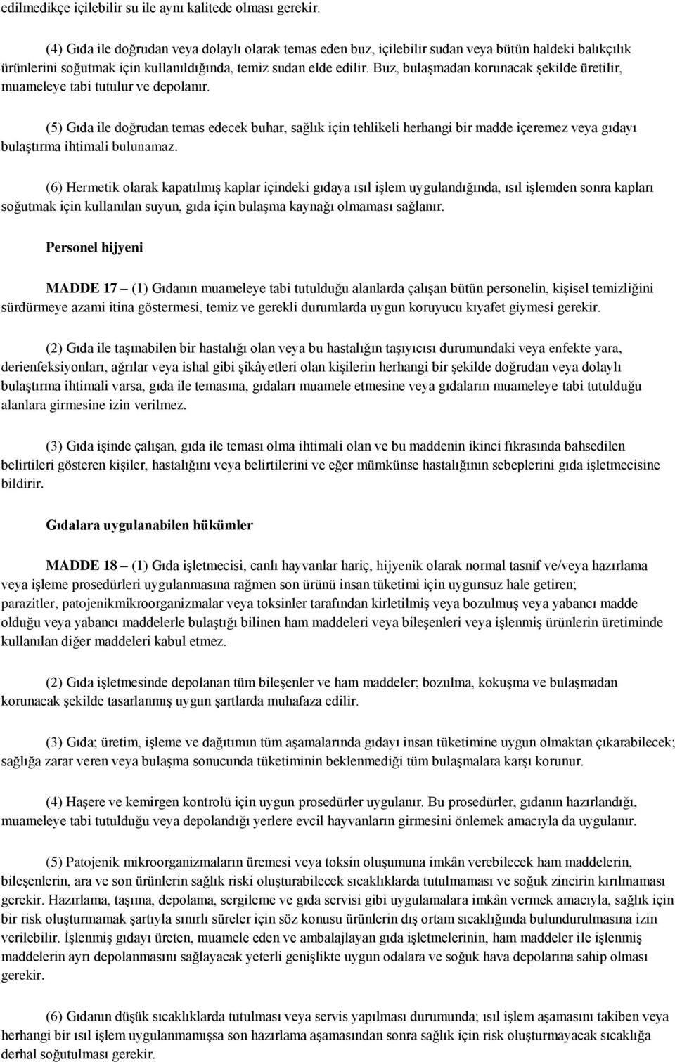 Buz, bulaşmadan korunacak şekilde üretilir, muameleye tabi tutulur ve depolanır.