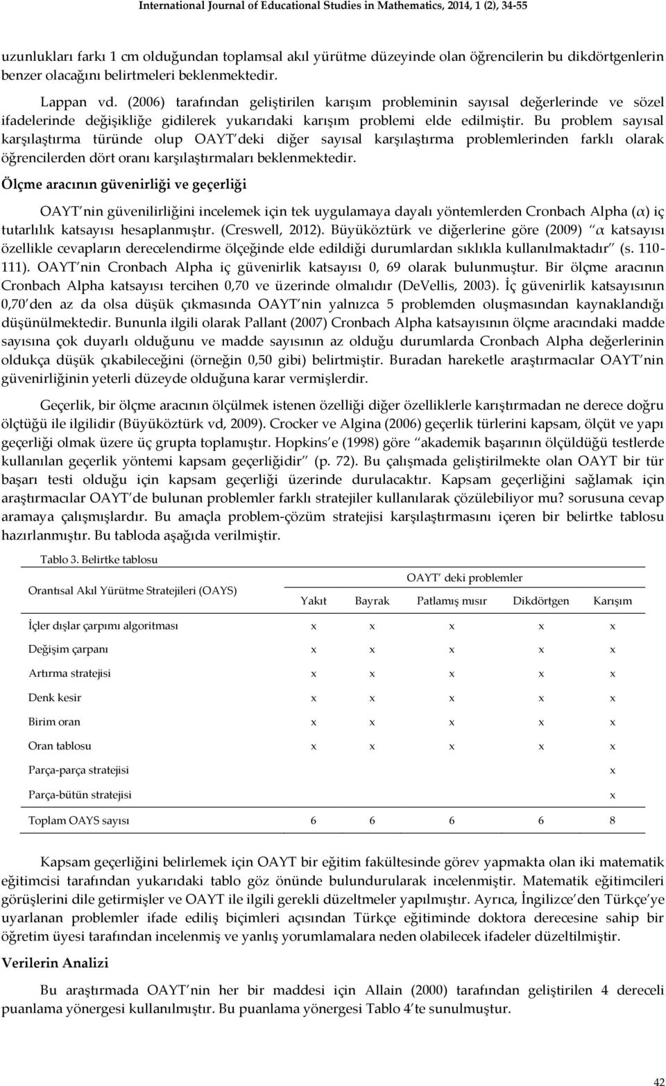 (2006) tarafından geliştirilen karışım probleminin sayısal değerlerinde ve sözel ifadelerinde değişikliğe gidilerek yukarıdaki karışım problemi elde edilmiştir.