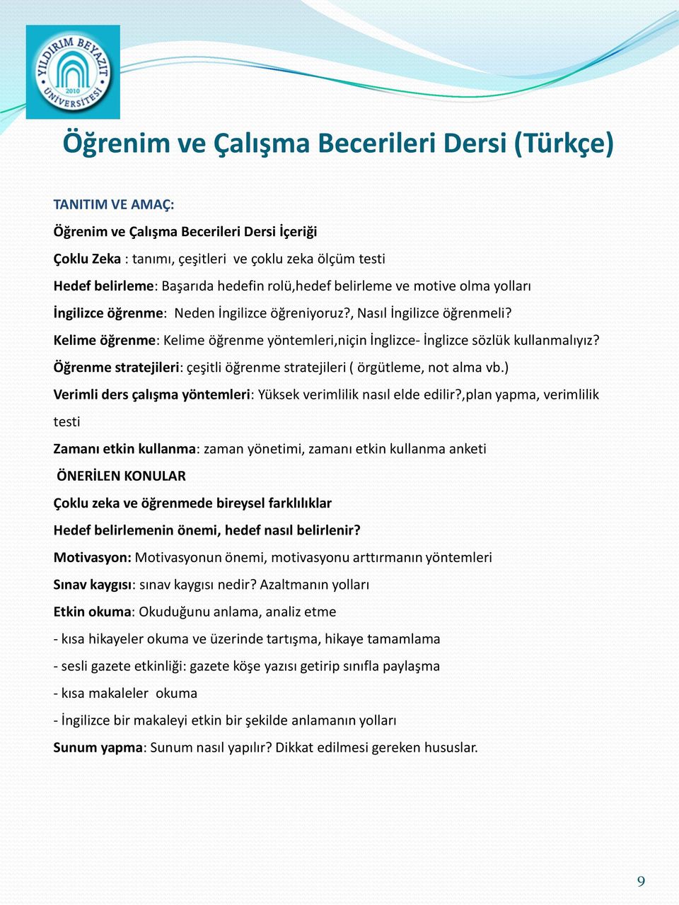 Kelime öğrenme: Kelime öğrenme yöntemleri,niçin İnglizce- İnglizce sözlük kullanmalıyız? Öğrenme stratejileri: çeşitli öğrenme stratejileri ( örgütleme, not alma vb.