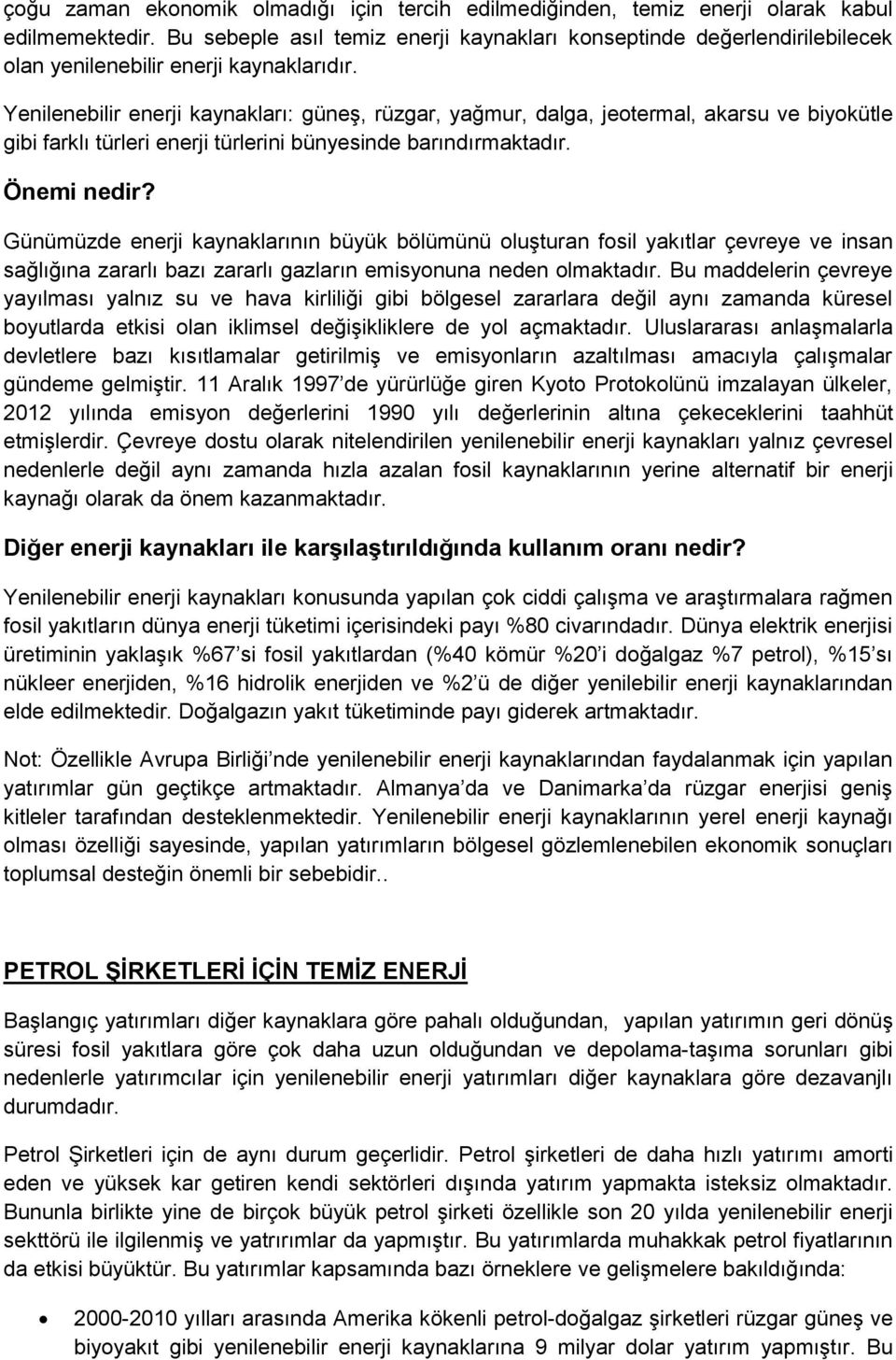 Yenilenebilir enerji kaynakları: güneş, rüzgar, yağmur, dalga, jeotermal, akarsu ve biyokütle gibi farklı türleri enerji türlerini bünyesinde barındırmaktadır. Önemi nedir?