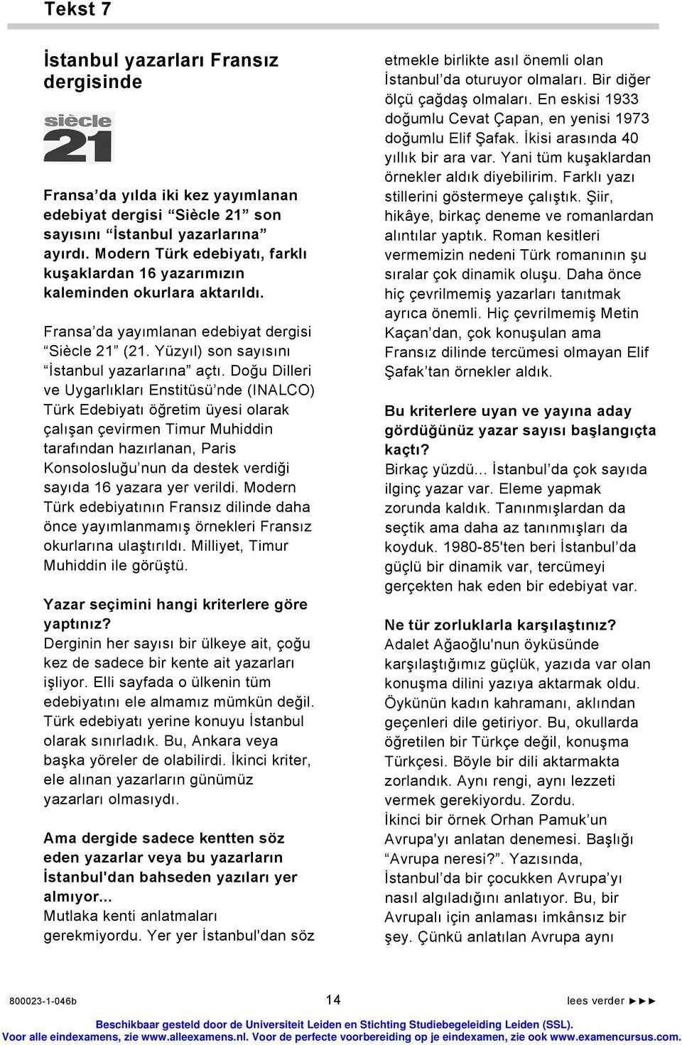 Doğu Dilleri ve Uygarlıkları Enstitüsü nde (INALCO) Türk Edebiyatı öğretim üyesi olarak çalışan çevirmen Timur Muhiddin tarafından hazırlanan, Paris Konsolosluğu nun da destek verdiği sayıda 16