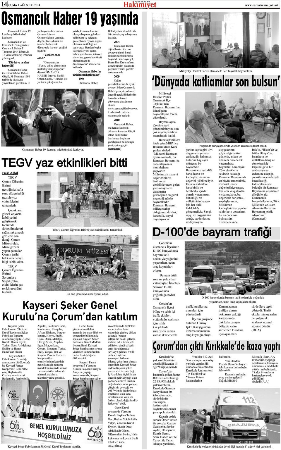 Dürüst ve tarafsýz habercilik Osmancýk Haber Gazetesi Sahibi Orhan Güçlü, 31 Temmuz 1996 tarihinde ilk sayýsý yayýmlanan gazetenin 18 yýl boyunca her zaman Osmancýk'ýn ve Osmancýklýnýn yanýnda,