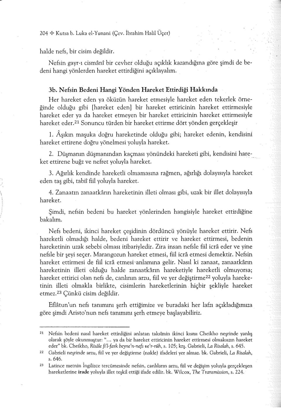 Nefsin Bedeni Hangi Yönden Hareket Ettirdiği Hakkında Her hareket eden ya öküzün hareket etmesiyle hareket eden tekerlek örneğinde olduğu gibi [hareket eden] bir hareket ettiricinin hareket