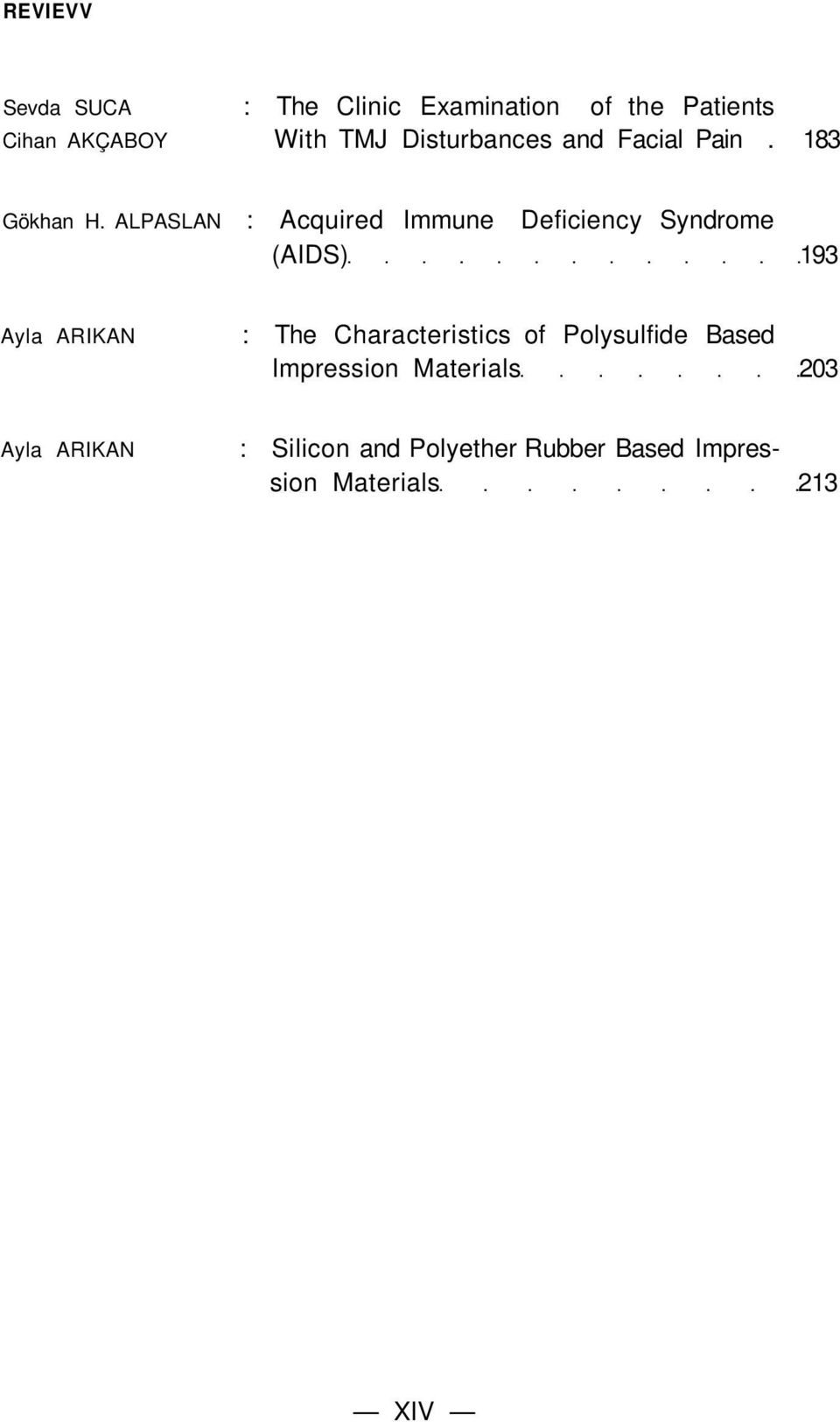 ALPASLAN : Acquired Immune Deficiency Syndrome (AIDS) 193 Ayla ARIKAN : The