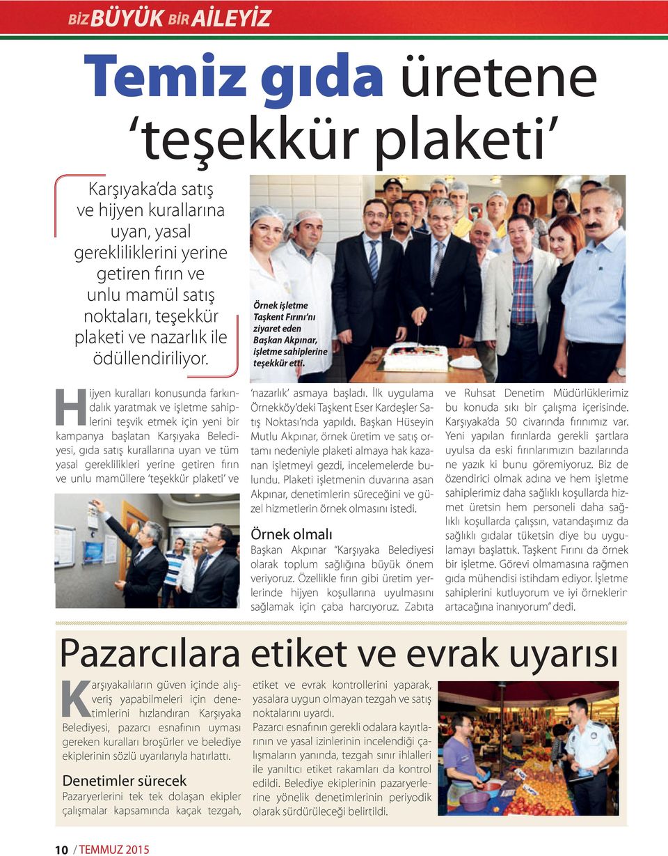 Hijyen kuralları konusunda farkındalık yaratmak ve işletme sahiplerini teşvik etmek için yeni bir kampanya başlatan Karşıyaka Belediyesi, gıda satış kurallarına uyan ve tüm yasal gereklilikleri